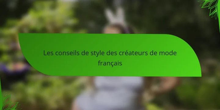 Les conseils de style des créateurs de mode français
