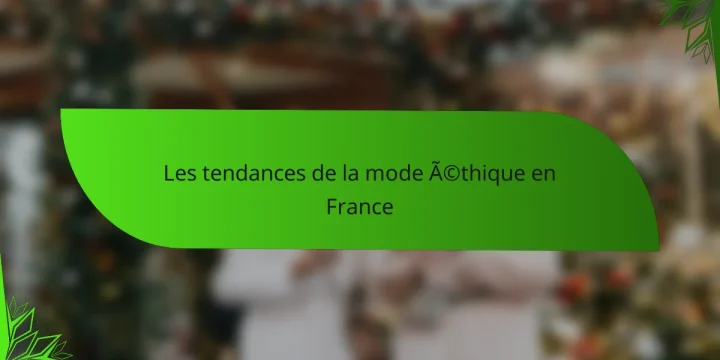 Les tendances de la mode éthique en France